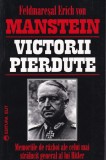 Erich Von Manstein - Victorii pierdute. Memoriile de razboi ale celui mai