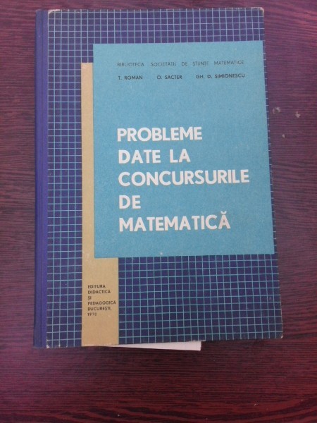 PROBLEME DATE LA CONCURSURILE DE MATEMATICA - T. ROMAN