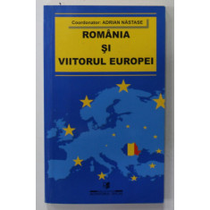 ROMANIA SI VIITORUL EUROPEI de ADRIAN NASTASE , 2001