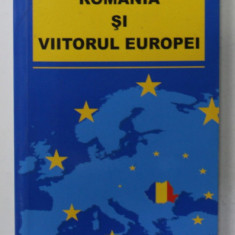 ROMANIA SI VIITORUL EUROPEI de ADRIAN NASTASE , 2001