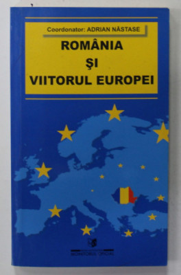 ROMANIA SI VIITORUL EUROPEI de ADRIAN NASTASE , 2001 foto