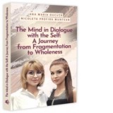 The Mind in Dialogue with the Self: A Journey from Fragmentation to Wholeness - Ana Maria Ducuta, Nicoleta Profira Muntean