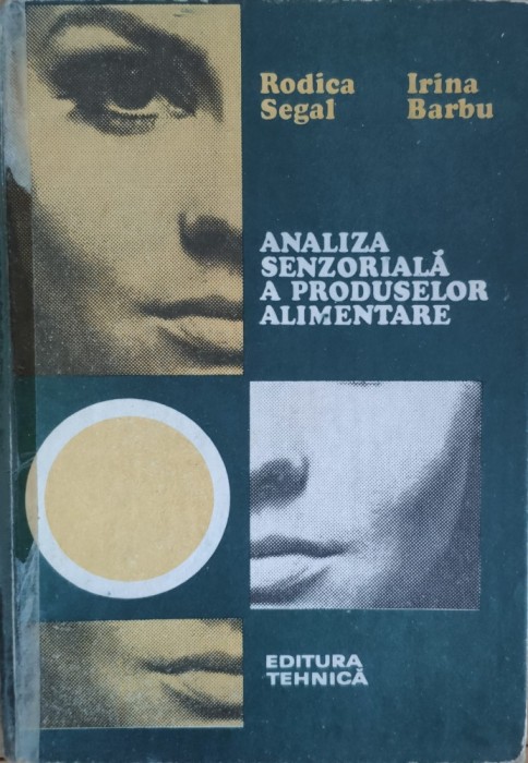 Analiza Senzoriala A Produselor Alimentare - Rodica Segal, Irina Barbu , G189