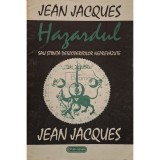 Jean Jacques - Hazardul sau stiinta descoperirilor neprevazute (Editia: 1993)