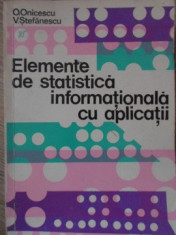 ELEMENTE DE STATISTICA INFORMATIONALA CU APLICATII-O. ONICESCU, V. STEFANESCU foto