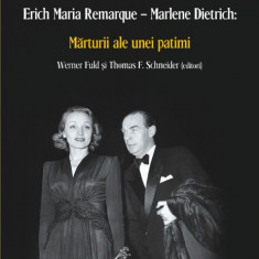 Spune-mi ca ma iubesti. Erich Maria Remarque – Marlene Dietrich: Marturii ale unei patimi (editori Werner Fuld si Thomas F. Schneider)