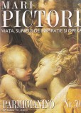 Mari pictori. Viata, sursele de inspiratie si opera. Parmigianino, nr. 59
