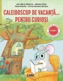 Caleidoscop de vacanță... pentru curioși. Caiet de vacanță pentru clasa I - Paperback - Elena Niculae, Ana Maria Cănăvoiu, Mihaela C&acirc;rja, Corina Dacia
