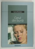 CERUL DIN BURTA de IOANA NICOLAIE , 2005 * PREZINTA INSEMNARI PE PAGINA DE GARDA
