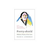 Pretty-Shield: Medicine Woman of the Crows