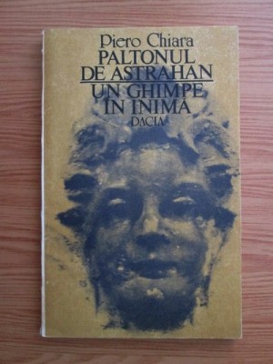 Piero Chiara - Paltonul de Astrahan. Un ghimpe in inima foto
