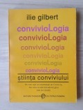 Ilie Gilbert - Conviviologia - știinta și arta de a crea armonia
