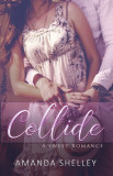 Collide: A Sweet Romance