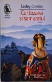 Curtezana si samuraiul &ndash; Lesley Downer