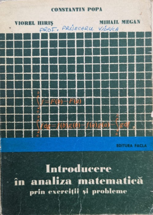 Introducere In Analiza Matematica Prin Exercitii Si Probleme - Constantin Popa, Viorel Hiris, Mihail Megan , G386