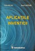 Aplicatiile Inventicii - Vitalie Belous, Boris Plahteanu, 2006, Ed. Performantica, Tehnica, Constructii, Romana