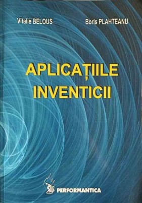 APLICATIILE INVENTICII-VITALIE BELOUS, BORIS PLAHTEANU-252227 foto
