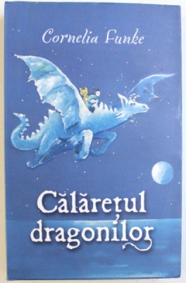 CALARETUL DRAGONILOR de CORNELIA FUNKE , 2008 foto