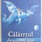 CALARETUL DRAGONILOR de CORNELIA FUNKE , 2008