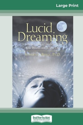 Lucid Dreaming: A Concise Guide to Awakening in Your Dreams and in Your Life (16pt Large Print Edition) foto