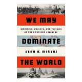 Cumpara ieftin We May Dominate the World