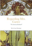 Regarding Mrs. Carter: A monologue for stage performance