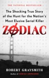 Zodiac: The Shocking True Story of the Hunt for the Nation&#039;s Most Elusive Serial Killer