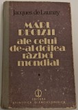 Jacques de Launay &ndash; Mari decizii ale celui de al doilea razboi mondial , vol I