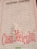 CASA MELCULUI NORMAN MANEA