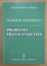Alexandru Surdu - Filosofia pentadica, volumul 1. Problema transcendentei