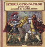 Daniel Roxin - Istoria geto-dacilor pentru copii, cu ilustratii de Catalina