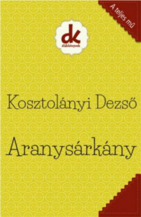 Aranys&aacute;rk&aacute;ny - Kosztol&aacute;nyi Dezső