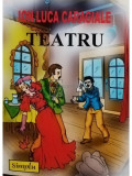 Ion Luca Caragiale - Teatru (editia 2008)