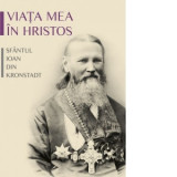 Viata mea in Hristos. Editia a doua revizuita - Boris Buzila, Sfantul Ioan de Kronstadt