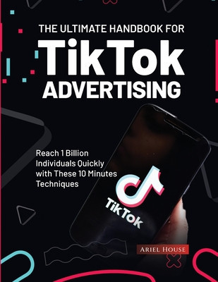 The Ultimate Handbook for TikTok Advertising: Reach 1 Billion Individuals Quickly with These 10 Minutes Techniques foto