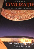 PRIMA CIVILIZATIE , LUMEA NU E ASA CUM O CREDEAI CHRISTOPHER KNIGHT SI ALAN BUTLER