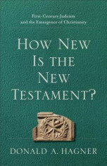 How New Is the New Testament?: First-Century Judaism and the Emergence of Christianity foto