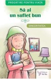Sa ai un suflet bun. Sinceritatea, Autor Anonim