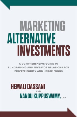 Marketing Alternative Investments: A Comprehensive Guide to Fundraising and Investor Relations for Private Equity and Hedge Funds foto