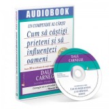 Un compendiu al cartii Cum sa castigi prieteni si sa influentezi oameni (Audiobook) - Dale Carnegie