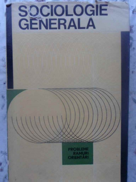 SOCIOLOGIE GENERALA. PROBLEME, RAMURI, ORIENTARI-MIRON CONSTANTINESCU COORDONATOR