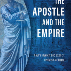 The Apostle and the Empire: Paul's Implicit and Explicit Criticism of Rome