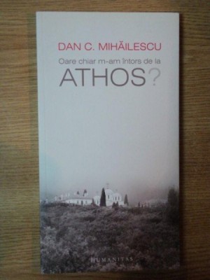 OARE CHIAR M - AM INTORS DE LA ATHOS de DAN C. MIHAILESCU foto