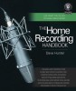 The Home Recording Handbook: Use What You&#039;ve Got to Make Great Music [With CD (Audio)]