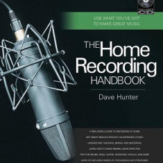 The Home Recording Handbook: Use What You've Got to Make Great Music [With CD (Audio)]