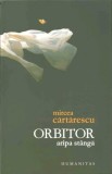 ORBITOR. ARIPA STANGA - MIRCEA CARTARESCU