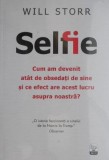 Selfie. Cum am devenit atat de obsedati de sine si ce efect are acest lucru asupra noastra &ndash; Will Storr