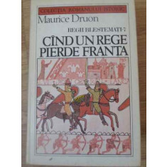 REGII BLESTEMATI VOL.7 CAND UN REGE PIERDE FRANTA-MAURICE DRUON