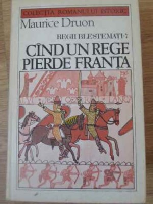 REGII BLESTEMATI VOL.7 CAND UN REGE PIERDE FRANTA-MAURICE DRUON-162707 foto