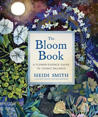 The Bloom Book: A Flower Essence Guide to Cosmic Balance foto